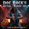 Doc Rocks Metal Shop 101